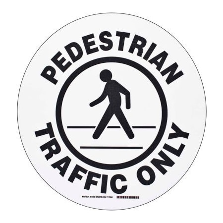Brady Brady Floor Pedestrian Traffic Only Sign, Black/White, Polyester, 17inDia 104509